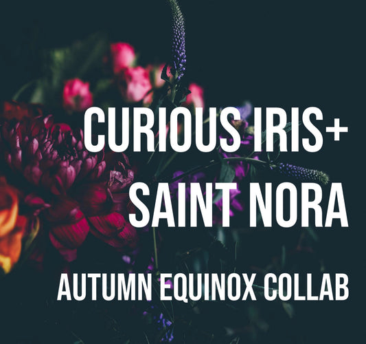 CURIOUS IRIS + SAINT NORA - Autumn Equinox Collab